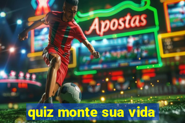 quiz monte sua vida